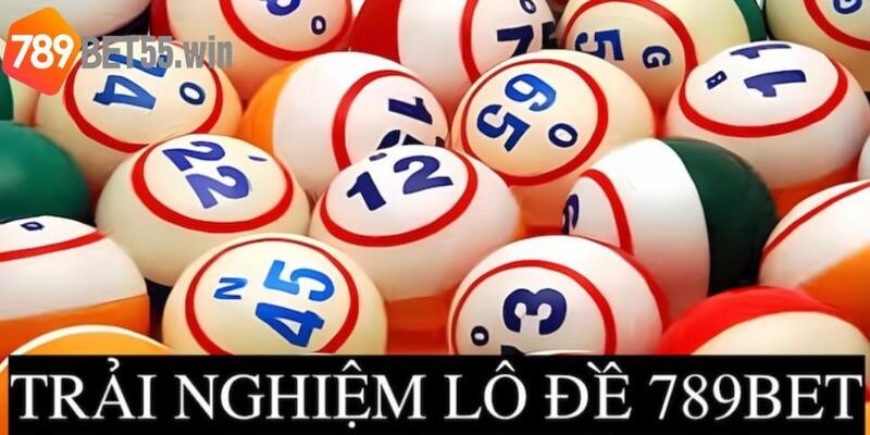 Hướng dẫn tham gia đặt cược lô đề 789bet chi tiết nhất