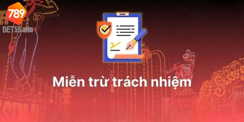 Miễn trách nhiệm của nhà cái 789Bet cụ thể nhất