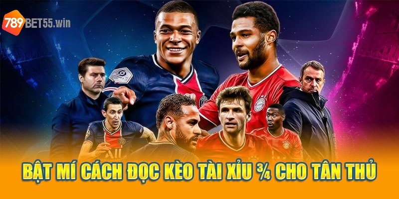 Bật mí cách đọc kèo Tài Xỉu 3/4 cho tân thủ