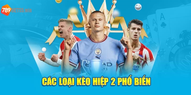 Các loại kèo hiệp 2 phổ biến