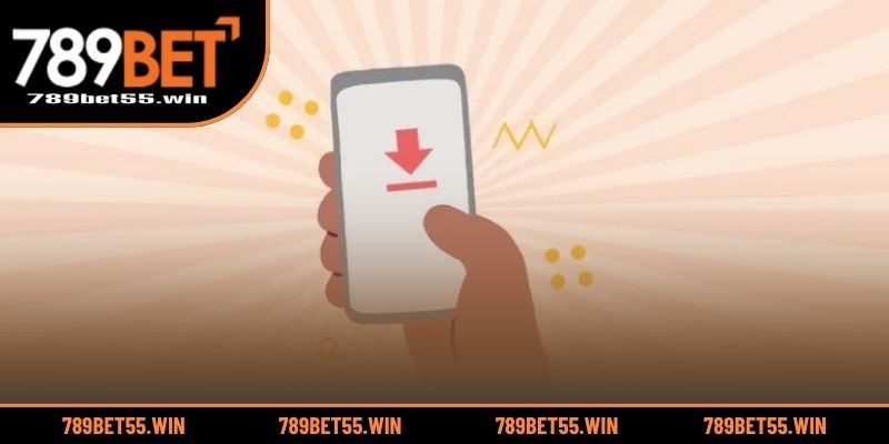 Các bước tải app 789BET nhanh