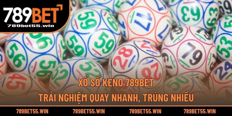 Xổ Số Keno 789BET